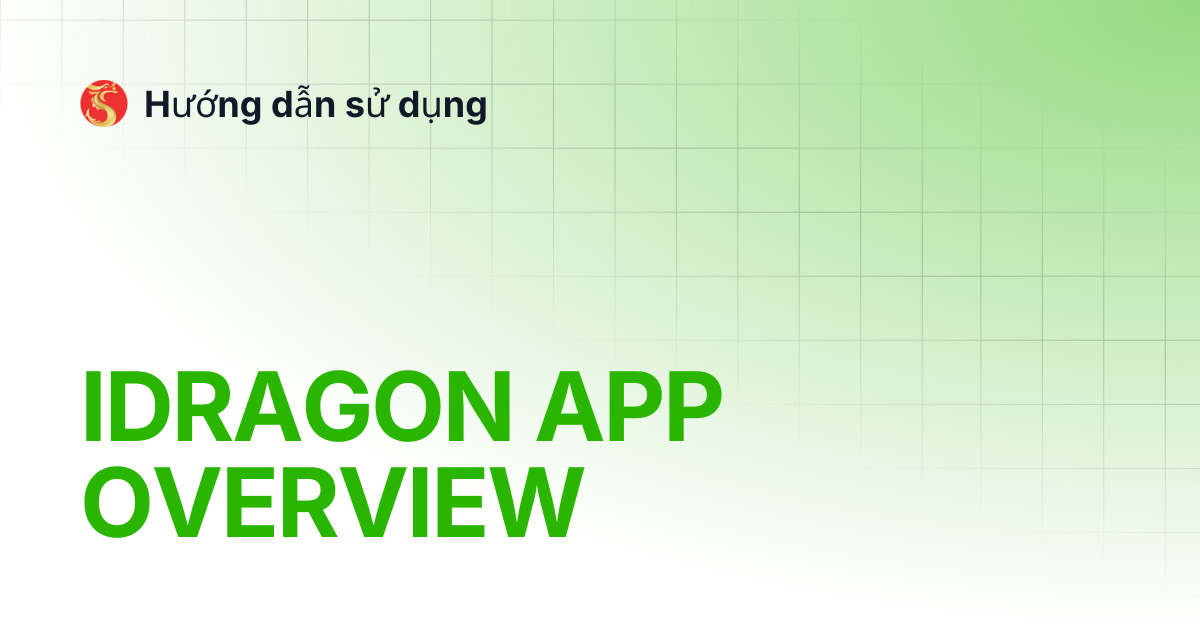 IDRAGON APP OVERVIEW | EN | Hướng dẫn sử dụng